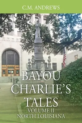 I racconti di Bayou Charlie: Volume II - Louisiana del Nord - Bayou Charlie's Tales: Volume II - North Louisiana