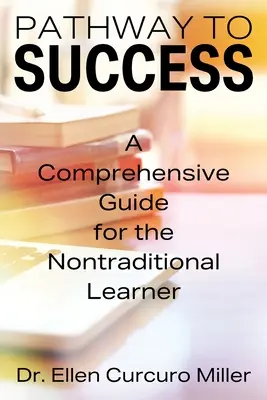 La via del successo: Una guida completa per gli studenti non tradizionali - Pathway to Success: A Comprehensive Guide for the Nontraditional Learner