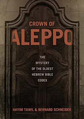 Corona di Aleppo: il mistero del più antico codice della Bibbia ebraica - Crown of Aleppo: The Mystery of the Oldest Hebrew Bible Codex