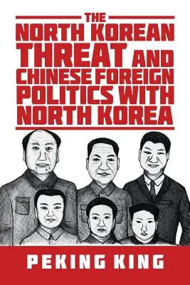 La minaccia nordcoreana e la politica estera cinese nei confronti della Corea del Nord - The North Korean Threat and Chinese Foreign Politics with North Korea