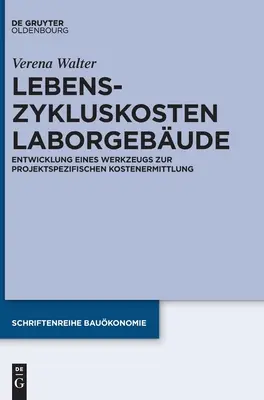 Lebenszykluskosten Laborgebude: Lo sviluppo di un progetto di lavoro per la riduzione del costo del lavoro - Lebenszykluskosten Laborgebude: Entwicklung Eines Werkzeugs Zur Projektspezifischen Kostenermittlung