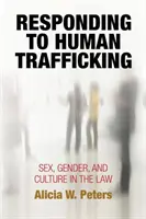 Rispondere alla tratta di esseri umani: Sesso, genere e cultura nella legge - Responding to Human Trafficking: Sex, Gender, and Culture in the Law