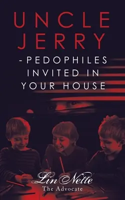 Zio Jerry - I pedofili invitati a casa tua - Uncle Jerry - Pedophiles Invited in Your House