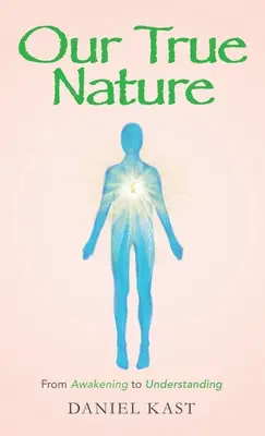 La nostra vera natura: Dal risveglio alla comprensione - Our True Nature: From Awakening to Understanding