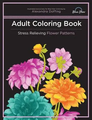 Libro da colorare per adulti: Modelli floreali per alleviare lo stress - Adult Coloring Book: Stress Relieving Flower Patterns
