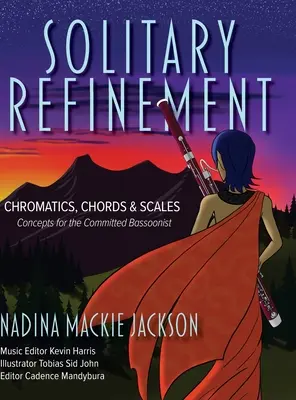 Raffinatezza solitaria: Cromatismi, accordi e scale - Concetti per il fagottista impegnato - Solitary Refinement: Chromatics, Chords & Scales - Concepts for the Committed Bassoonist