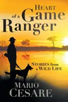 Cuore di un guardiacaccia: Storie di una vita selvaggia - Heart of a Game Ranger: Stories from a Wild Life