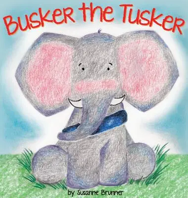 Busker il Tusker - Busker the Tusker