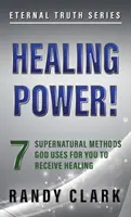 Potere di guarigione: 7 metodi soprannaturali che Dio usa per ricevere la guarigione - Healing Power!: 7 Supernatural Methods God Uses For You To Receive Healing