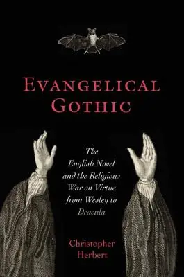Gotico evangelico: Il romanzo inglese e la guerra religiosa alla virtù da Wesley a Dracula - Evangelical Gothic: The English Novel and the Religious War on Virtue from Wesley to Dracula