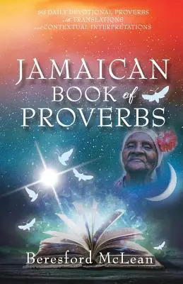 Libro giamaicano dei proverbi: 365 Proverbi devozionali quotidiani con traduzioni e interpretazioni contestuali - Jamaican Book of Proverbs: 365 Daily Devotional Proverbs with Translations and Contextual Interpretations