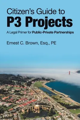 Guida del cittadino ai progetti P3: Un manuale legale per i partenariati pubblico-privati - Citizen's Guide to P3 Projects: A Legal Primer for Public-Private Partnerships
