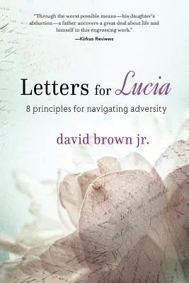 Lettere per Lucia: 8 principi per affrontare le avversità - Letters for Lucia: 8 Principles for Navigating Adversity