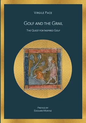 Il golf e il Graal: La ricerca del golf ispirato - Golf and the Grail: The Quest for Inspired Golf
