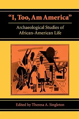 Anch'io sono l'America: Studi archeologici sulla vita afroamericana - I, Too, Am America: Archaeological Studies of African-American Life