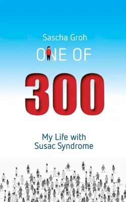 Uno di trecento: La mia vita con la sindrome di Susac - One of three hundred: My Life with Susac Syndrome