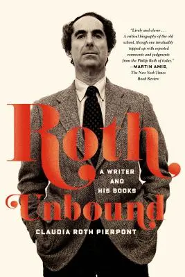 Roth Unbound: Uno scrittore e i suoi libri - Roth Unbound: A Writer and His Books