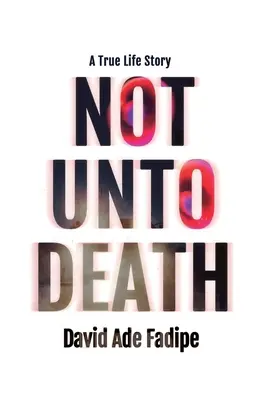 Non fino alla morte: Una storia di vita vera - Not Unto Death: A True Life Story