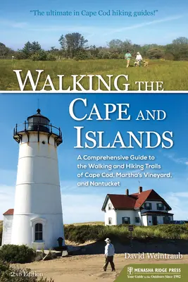 Camminare nel Capo e nelle Isole: Guida completa ai sentieri escursionistici di Cape Cod, Martha's Vineyard e Nantucket - Walking the Cape and Islands: A Comprehensive Guide to the Walking and Hiking Trails of Cape Cod, Martha's Vineyard, and Nantucket