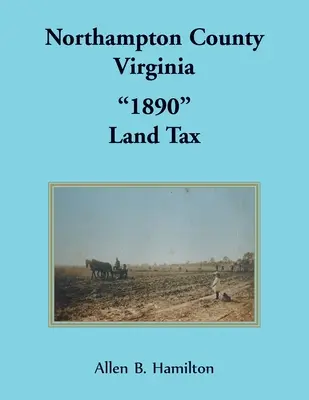 Contea di Northampton, Virginia 1890“ Imposta fondiaria”. - Northampton County, Virginia 1890