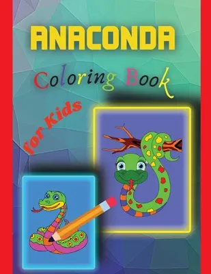 Libro da colorare sull'anaconda per bambini: Incredibile libro da colorare sull'anaconda per bambini - Anaconda Coloring Book for Kids: Amazing Anaconda Colouring Book for Kids