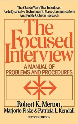L'intervista focalizzata: Un manuale di problemi e procedure - The Focused Interview: A Manual of Problems and Procedures
