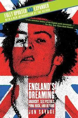 England's Dreaming, edizione riveduta: Anarchia, Sex Pistols, Punk Rock e oltre - England's Dreaming, Revised Edition: Anarchy, Sex Pistols, Punk Rock, and Beyond