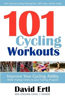 101 allenamenti di ciclismo: Migliorare la capacità di pedalare aggiungendo varietà al programma di allenamento - 101 Cycling Workouts: Improve Your Cycling Ability While Adding Variety to Your Training Program