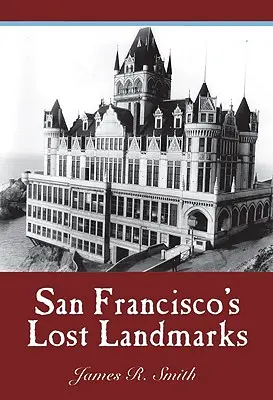 I punti di riferimento perduti di San Francisco - San Francisco's Lost Landmarks