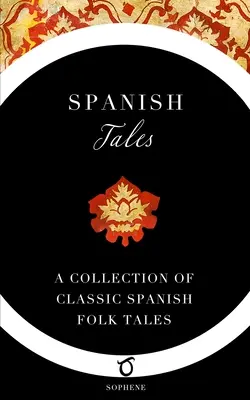 Racconti spagnoli: Una raccolta di racconti popolari spagnoli classici - Spanish Tales: A Collection of Classic Spanish Folk Tales