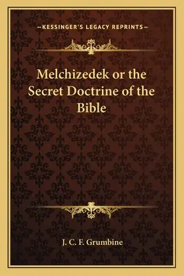 Melchisedec o la dottrina segreta della Bibbia - Melchizedek or the Secret Doctrine of the Bible