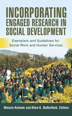 Incorporare la ricerca impegnata nello sviluppo sociale: Esempi e linee guida per il lavoro sociale e i servizi umani - Incorporating Engaged Research in Social Development: Exemplars and Guidelines for Social Work and Human Services