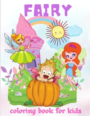 Libro da colorare delle fate per bambini: Adorabile e unico libro da colorare per bambini, con fiori, farfalle e altro, per tutte le età, bambini e bambine�ᦙ - Fairy Coloring Book for Kids: Adorable and Unique Coloring Book for Kids, With flowers, Butterflies and More, All Ages, Boys and Girls�ᦙ