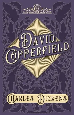 David Copperfield - Con apprezzamenti e critiche di G. K. Chesterton - David Copperfield - With Appreciations and Criticisms By G. K. Chesterton