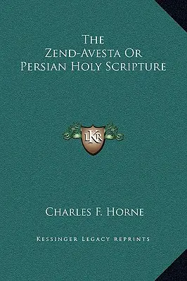 Lo Zend-Avesta o Sacre Scritture persiane - The Zend-Avesta Or Persian Holy Scripture