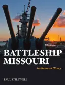La corazzata Missouri: Una storia illustrata - Battleship Missouri: An Illustrated History