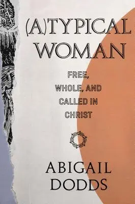 La donna (a)tipica: Libera, integra e chiamata in Cristo - (A)Typical Woman: Free, Whole, and Called in Christ