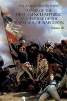 Eserciti della Prima Repubblica francese e l'ascesa dei marescialli di Napoleone I: VOLUME III: Gli eserciti dell'Ovest, dal 1793 al 1797; Gli eserciti dell'Ovest, dal 1793 al 1797. - Armies of the First French Republic and the Rise of the Marshals of Napoleon I: VOLUME III: The Armies in the West, 1793 to 1797; The Armies in the So