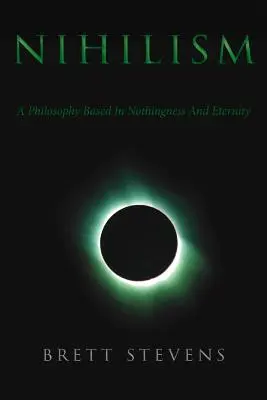 Nichilismo: Una filosofia basata sul nulla e sull'eternità - Nihilism: A Philosophy Based In Nothingness And Eternity