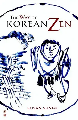 La via dello zen coreano - The Way of Korean Zen