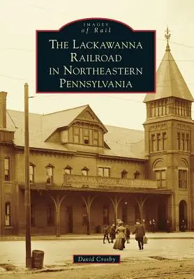 La ferrovia Lackawanna nel nord-est della Pennsylvania - The Lackawanna Railroad in Northeastern Pennsylvania