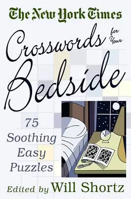 Il New York Times Cruciverba per il tuo capezzale: 75 enigmi facili e rilassanti - The New York Times Crosswords for Your Bedside: 75 Soothing, Easy Puzzles