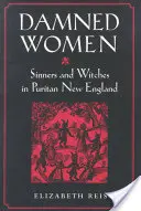 Donne dannate: Peccatori e streghe nella Nuova Inghilterra puritana - Damned Women: Sinners and Witches in Puritan New England