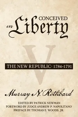Concepito nella libertà, volume 5: la Nuova Repubblica - Conceived in Liberty, Volume 5: The New Republic