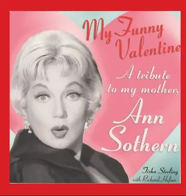 My Funny Valentine (cartonato): Un tributo a mia madre, Ann Sothern - My Funny Valentine (hardback): A Tribute to My Mother, Ann Sothern