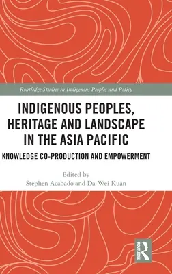 Popolazioni indigene, patrimonio e paesaggio nell'Asia del Pacifico: Co-produzione di conoscenza ed empowerment - Indigenous Peoples, Heritage and Landscape in the Asia Pacific: Knowledge Co-Production and Empowerment