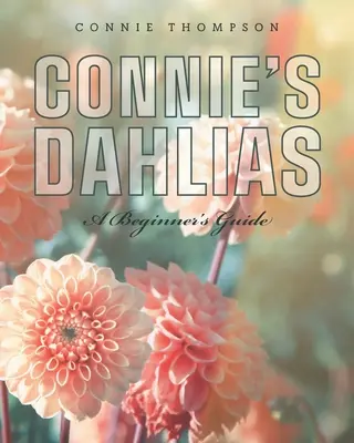 Le dalie di Connie: Guida per principianti - Connie's Dahlias: A Beginner's Guide