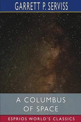Un Colombo dello spazio (Esprios Classics) - A Columbus of Space (Esprios Classics)