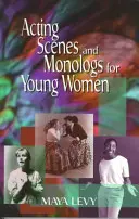 Scene e monologhi di recitazione per giovani donne: 60 caratterizzazioni drammatiche - Acting Scenes and Monologs for Young Women: 60 Dramatic Characterizations