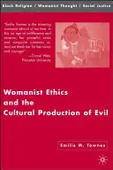 Etica femminista e produzione culturale del male - Womanist Ethics and the Cultural Production of Evil